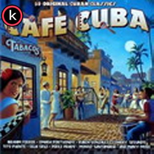 Cafe Cuba 50 Original Cuban Classics
